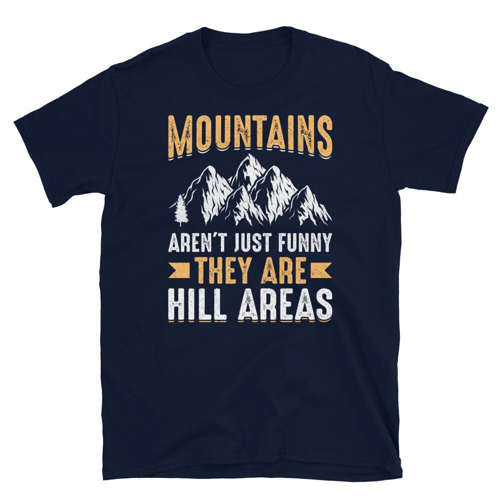 

Mountains Aren t Just Funny They Are Hill Areas Short-Sleeve Unisex T-Shirt M