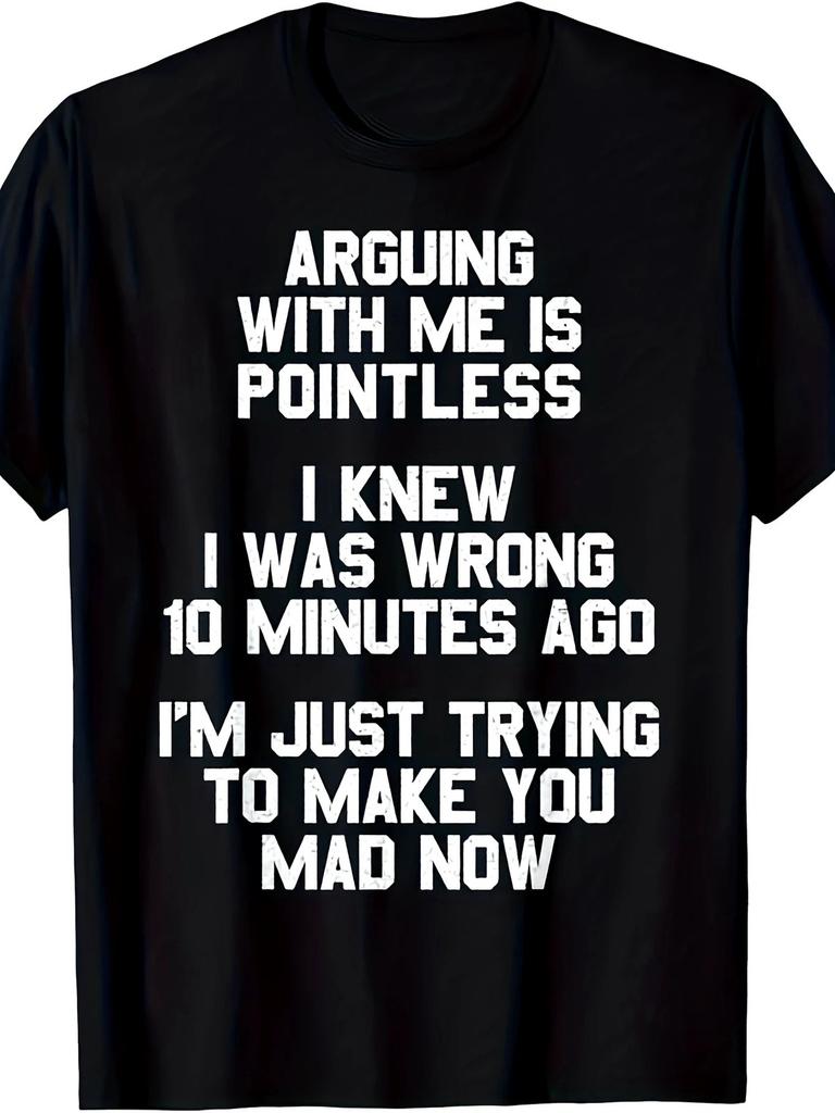 Mit mir zu streiten ist sinnlos Lustiger Spruch T-Shirt
