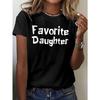 Women Favorite Daughter Text Art T-Shirt Crew Neck Short Sleeve Spring Summer Casual Top