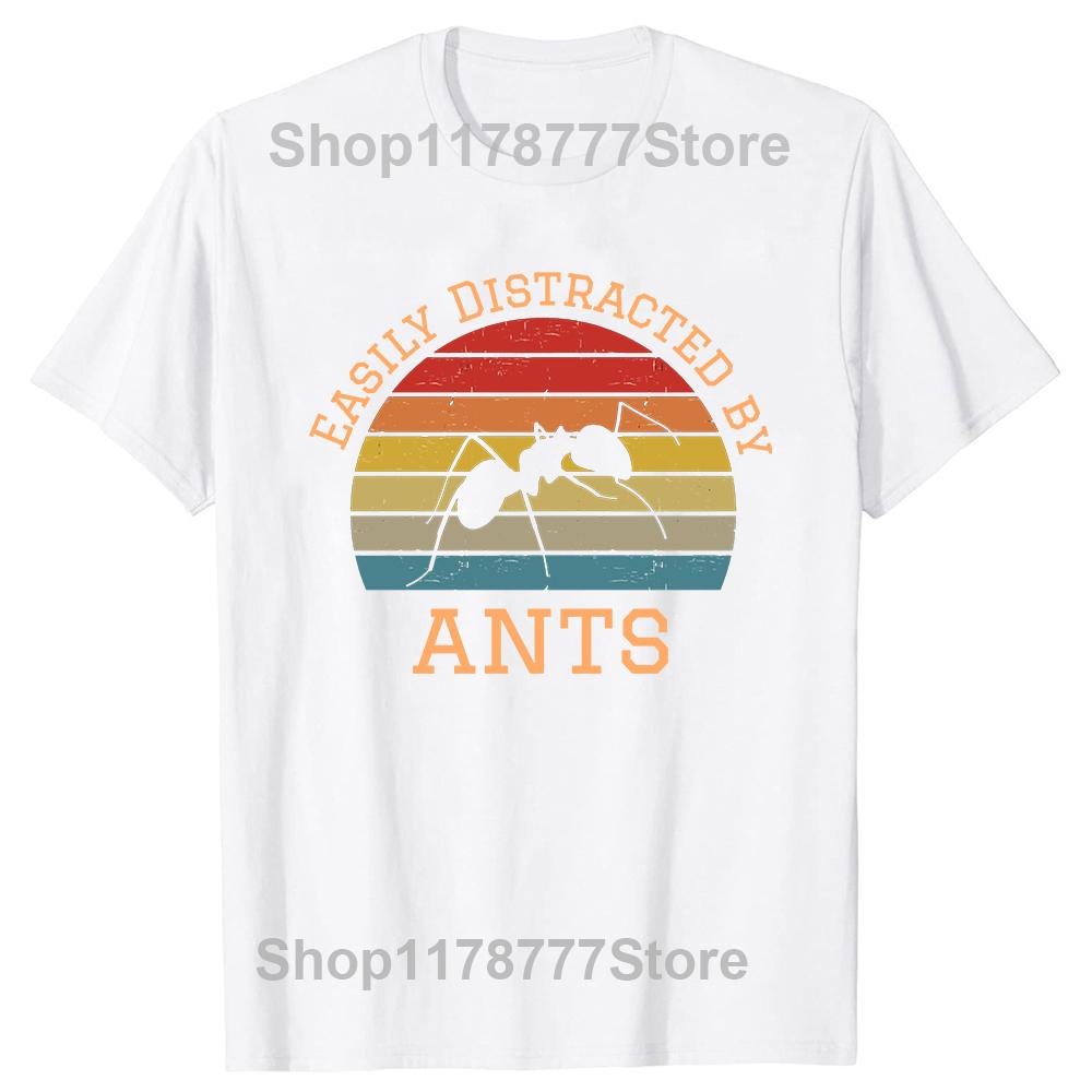 Funny Easily Distracted By Ants Insect Ant Keeper Farm T Shirts Summer Style Graphic Cotton Streetwear Ant Gifts Tshirt Men