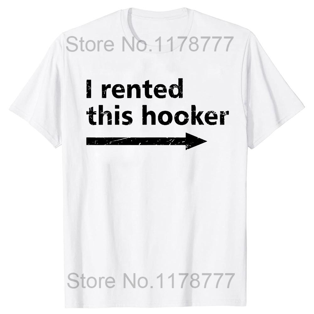 Offensive I Rented This Hooker Funny Adult Humor TShirt Funny T Shirt Vintage T Shirt Men Clothing Camisas Unisex S