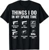 Things I Do In My Spare Time Funny Gun Lover Gun Enthusiast T Shirt