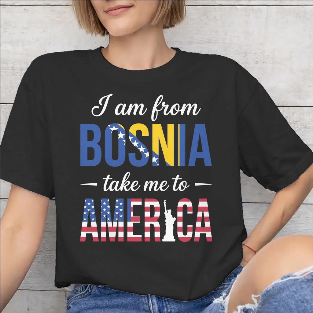 I Am From Bosnia Take Me To America Graphic Printed T Shirt for Unisex Unisex Cotton Tee Shirt Clothes