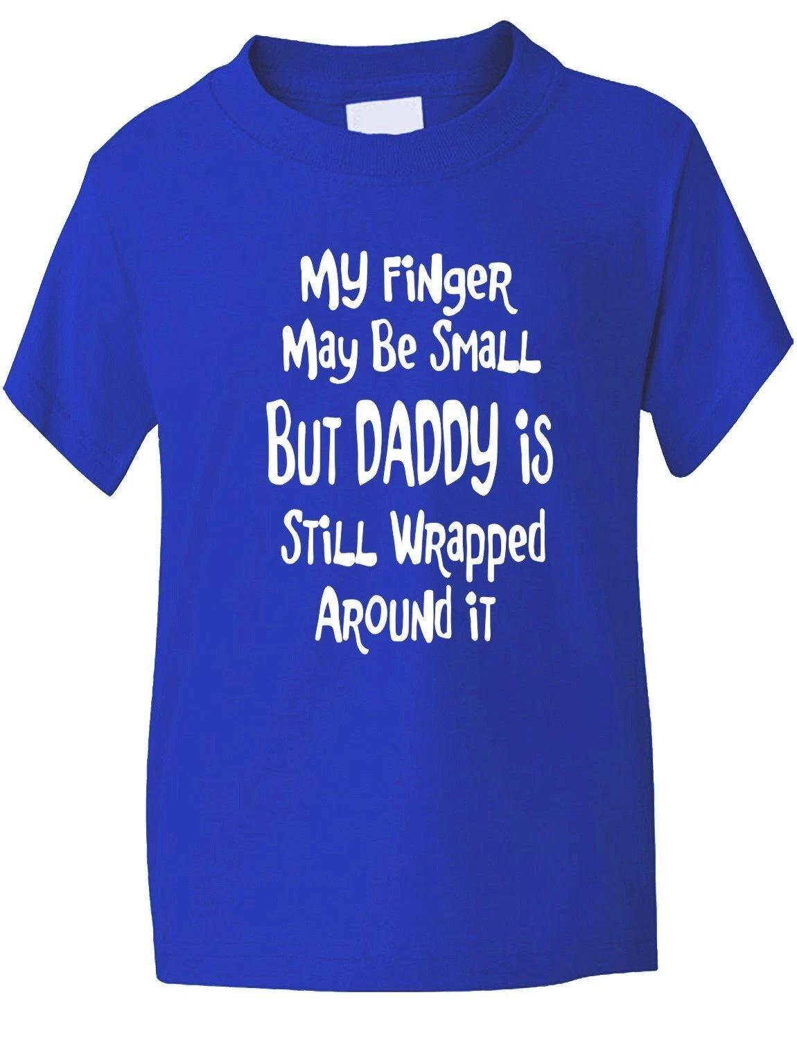 

Finger May Be Small Dad Wrapped Funny Boys Girls T-Shirt Birthday Gift Age 1-13 M