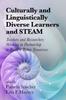 The Culturally and Linguistically Diverse Learners and STEAM : Teachers and Researchers Working In Partnership To Build A Better Tomorrow Book