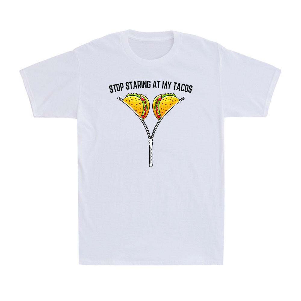 Stop Staring At My Tacos Cinco De Mayo Mexican Funny Taco Gift Men s T-Shirt XXXXL