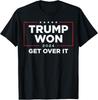 Trump Won 2024 Get Over It Unisex T-Shirt - Black, Small Unisex T-Shirt