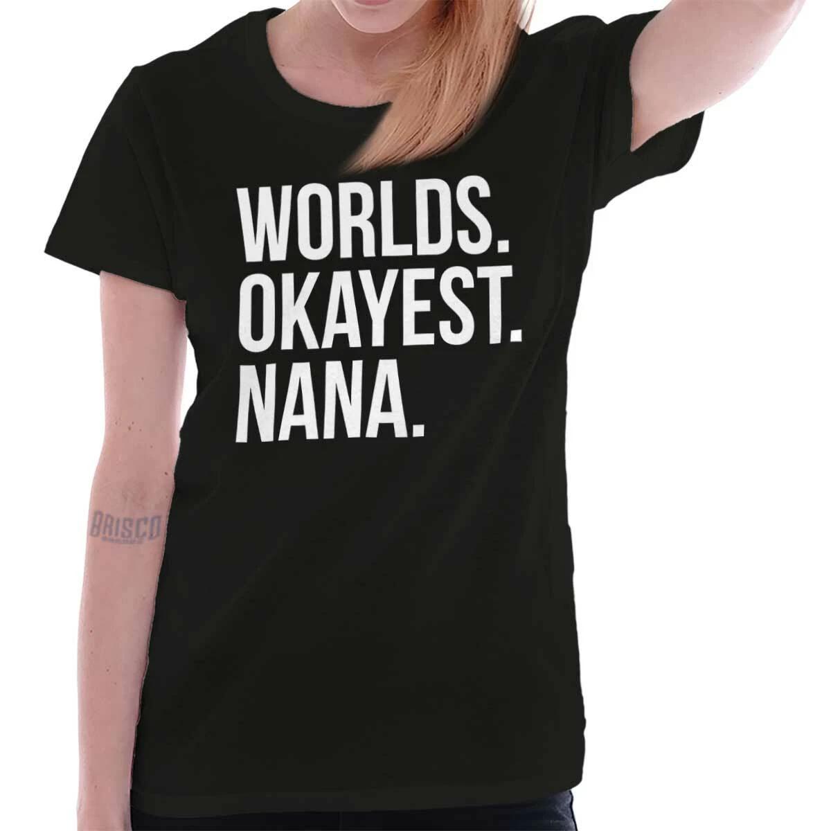 Funny World s Okayest Nana Grandma Humor Womens Top Junior Graphic Tee XS