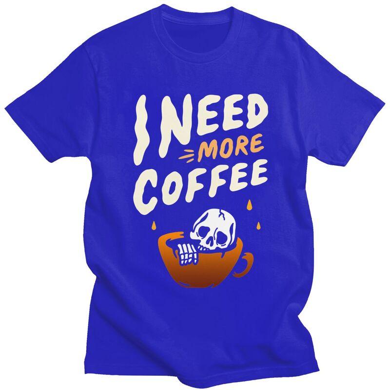 Custom Halloween I Need More Coffee T Shirt Men Short Sleeves 100 Cotton Tshirt Leisure Tee Tops Fashion Tshirts