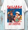 WHAM Last Christmas T Shirt New Year Xmas Christmas Tee Top Cool
