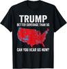 Trump Better Coverage Than 5G Can You Hear Us Now Politics Unisex T-Shirt