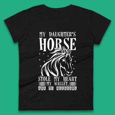 My Daughter’s Horse Stole My Heart My Wallet And My Weekends Funny Cowgirl Horse Lover Womens Tee T Shirt Mens Tops Unisex Top