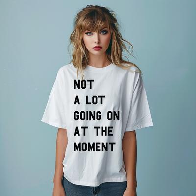 Not A Lot Going On Taylor Eras Tour T-Shirt Unisex Ladies Oversized Shirt Top