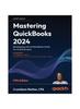 The Mastering QuickBooks 2024 : Bookkeeping with US QuickBooks Online for Small Businesses Book