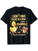 I DON’T HAVE DUCKS IN A ROW Funny Graphic Plus Size Men's Clothing - Colorful Cartoon Style with Winking Duckling and Happy Squirrel - Perfect Gift Fo