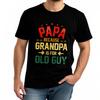 Man Brand Tshirt Vintage Summer Unisex T Shirt Papa Because Grandpa Is For Old Guy Short Sleeve Street Wear ONeck Tee Shirt