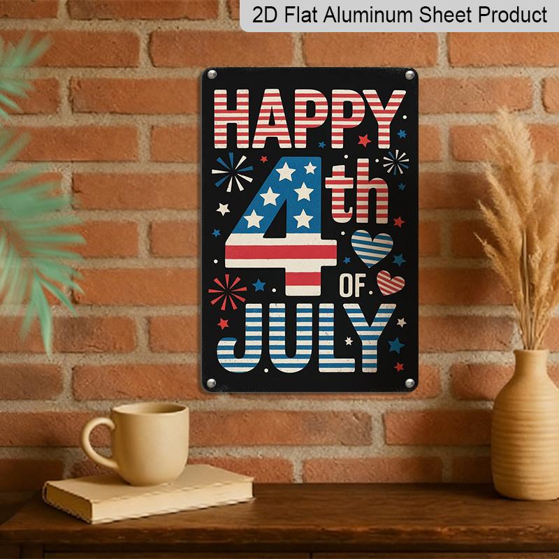 2D Flat Happy 4th of July Aluminium Sign Vintage Independence Day Metal Sign Patriotic Print Aesthetic for Garden Yard Bar Porch Home Bedroom Kitchen