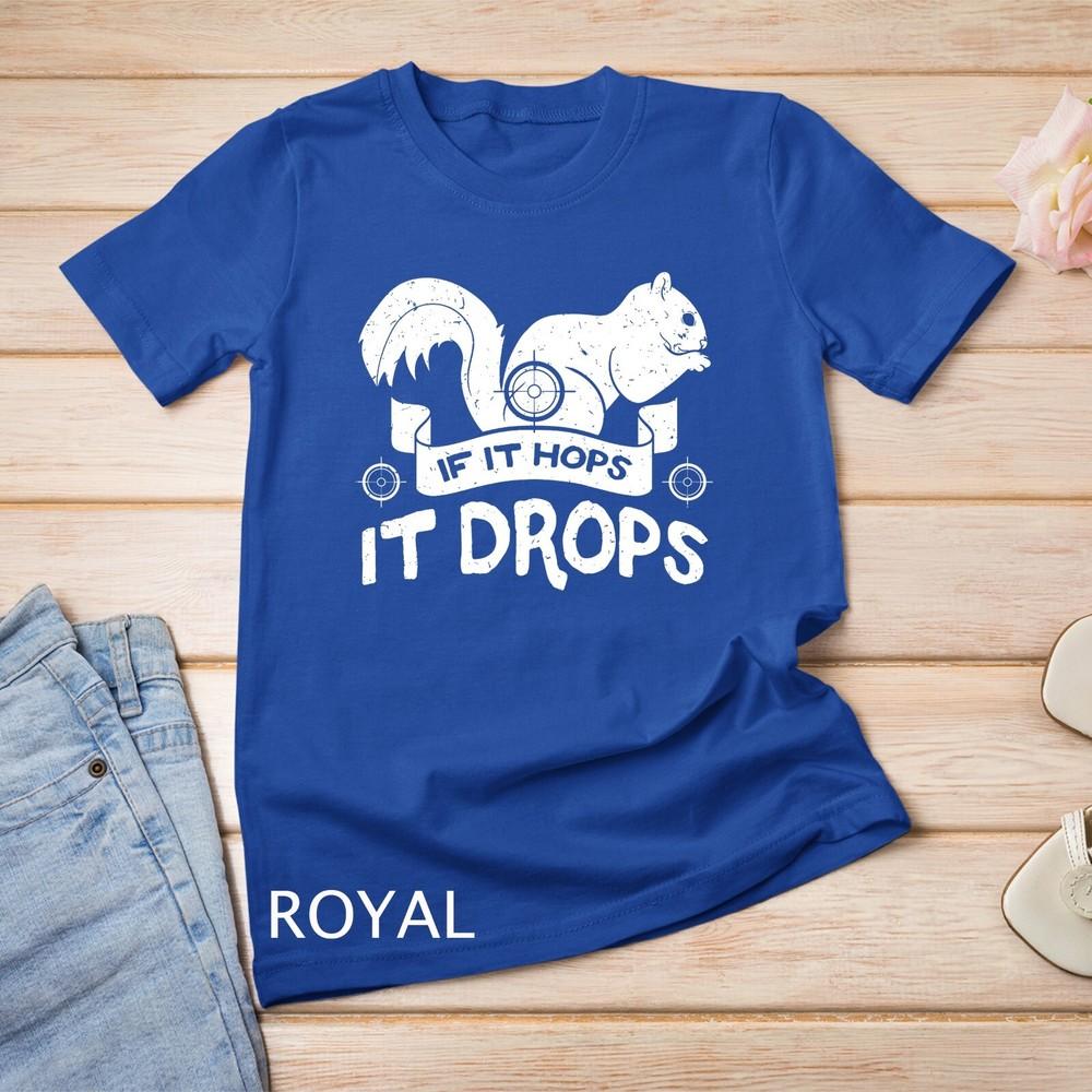 

If It Hops It Drops Hunter Rifle Squirrels Rabbit Chipmunk Unisex T-shirt L