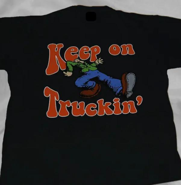 Keep On Trucking t shirt,, shirt,! art graphic printed Unisex T-Shirt XXL