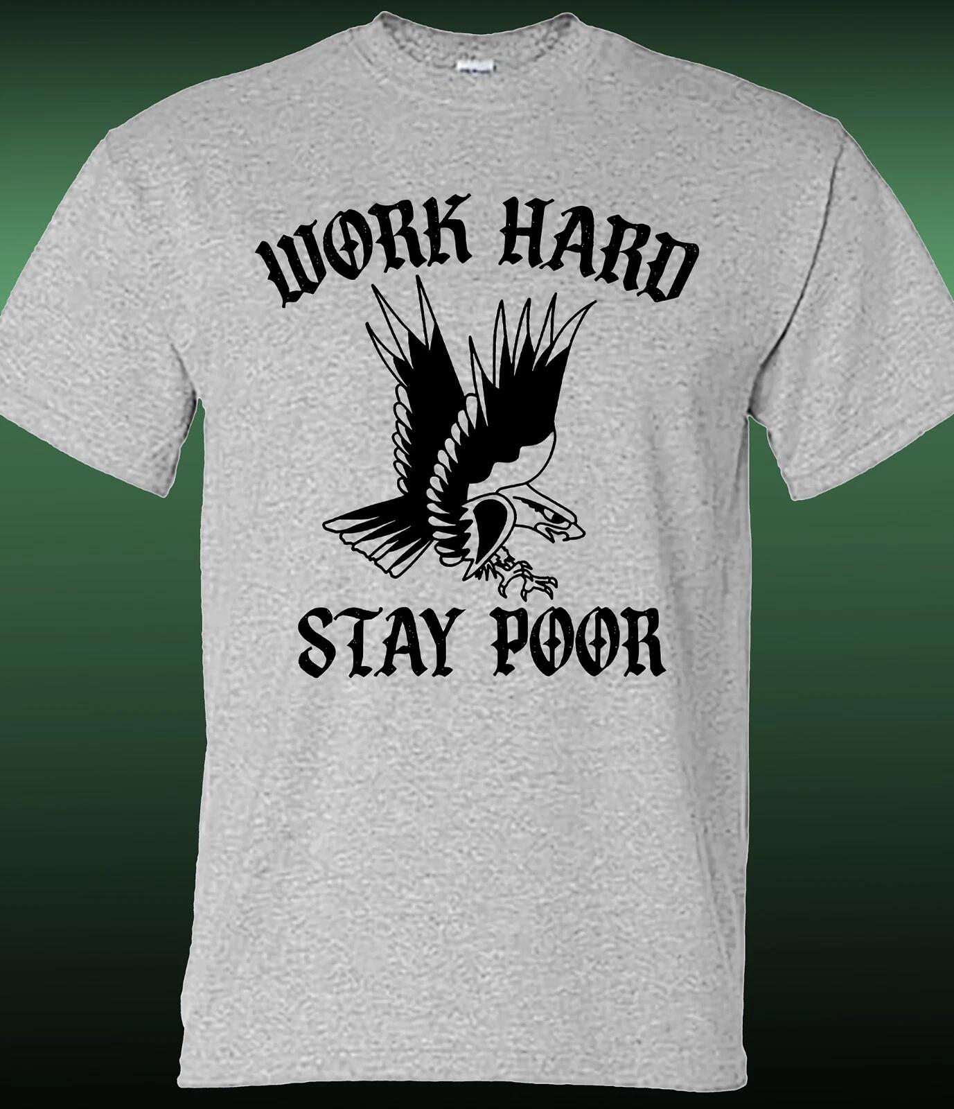 Work Hard, Stay Poor T-shirt XL