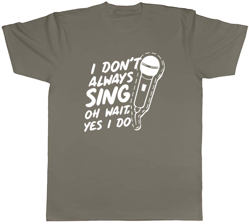 Unisexs T Shirt Funny I Dont Always Sing Unisex Tee Gift