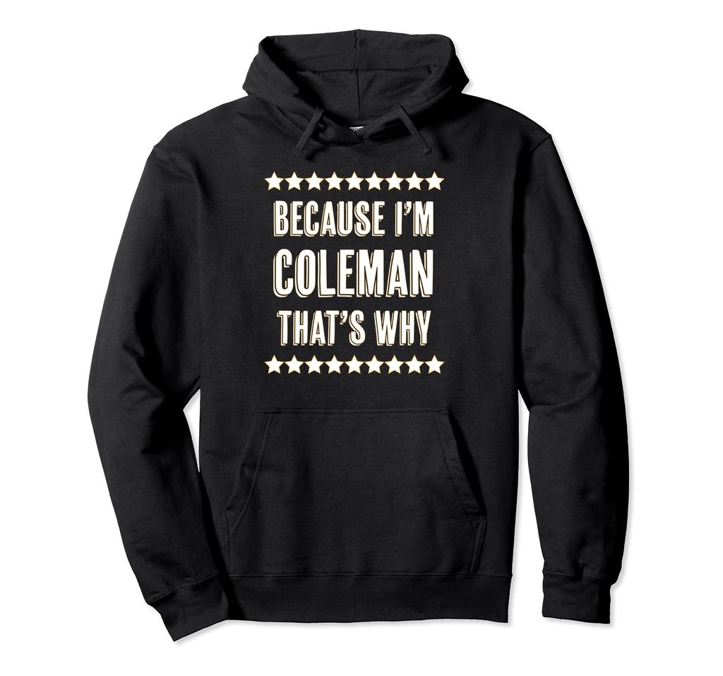 Because I'm - Coleman - That's Why | Funny Name Gift - Hoodie
