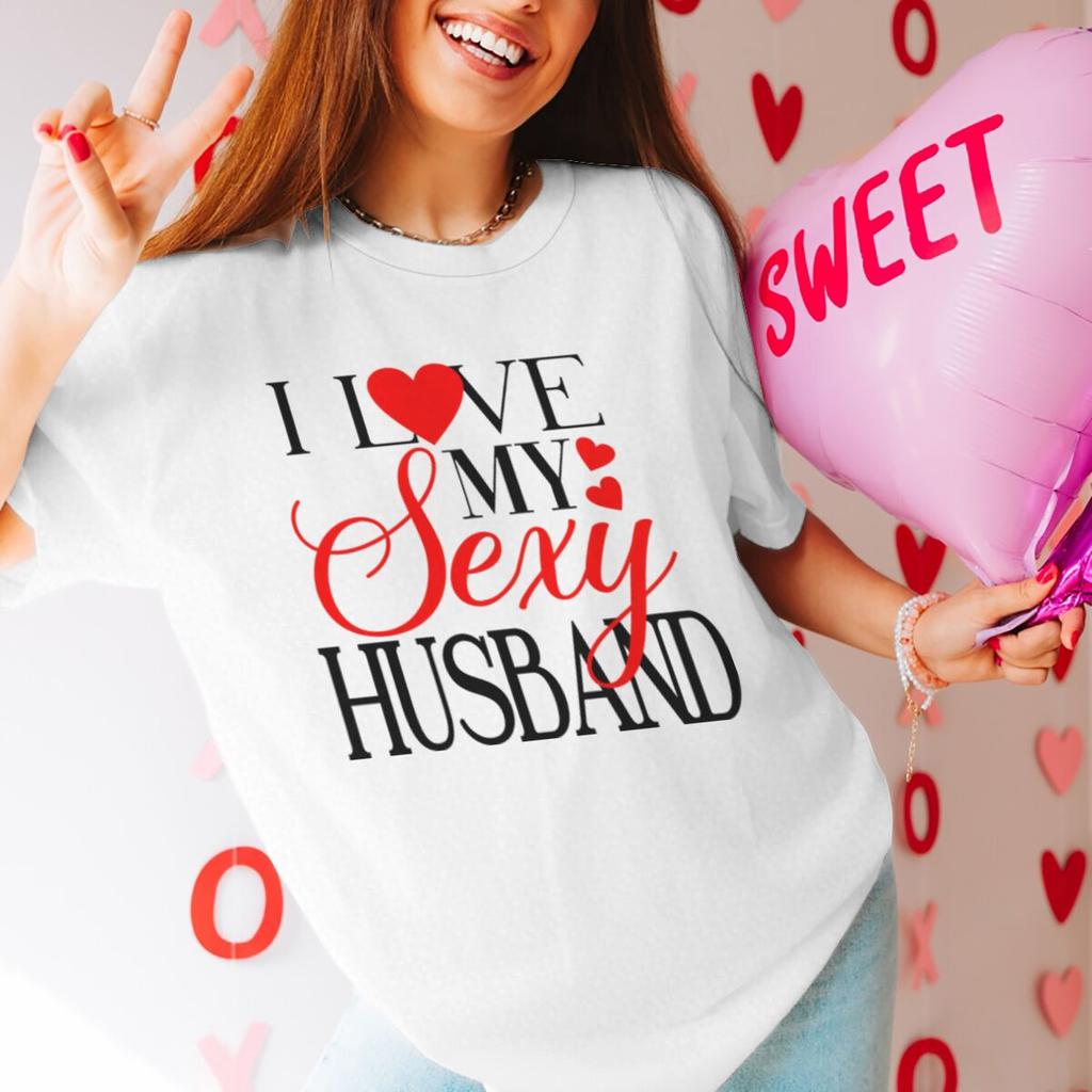 I Love My Sexy WifeHusband Print T Shirts Valentines Day Wedding Anniversary Gifts Tees Women Men Sweet  Couple Streetwear