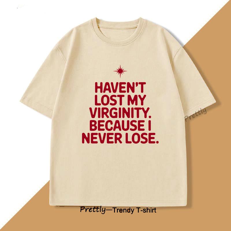 Haven't Lost My Virginity T-Shirt for Men Women Fun Tee Shirt Short Sleeve O-Neck TShirt Cotton Vintage Casual Men's Clothing