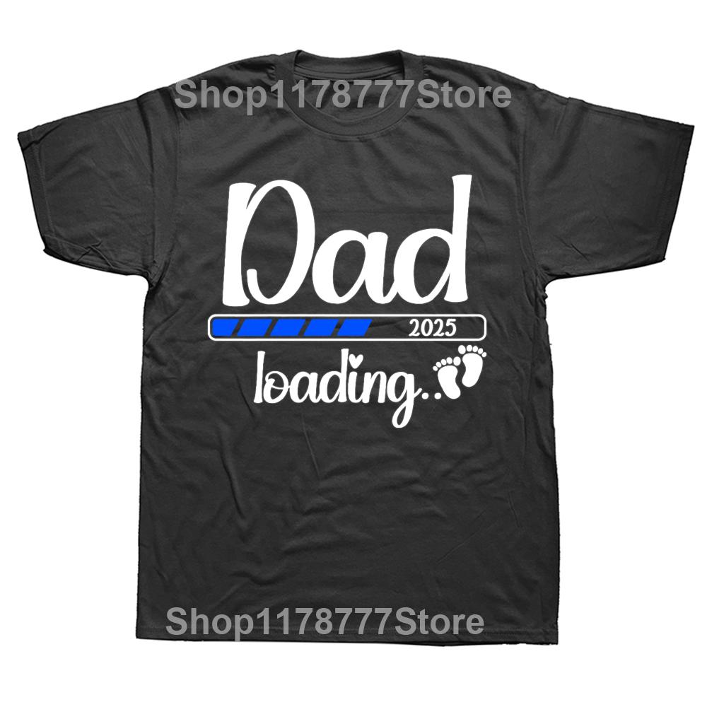 Funny Dad 2025 Loading Pregnant First Time T Shirt Graphic Cotton Streetwear Short Sleeve Retro 2025 New Dad Gifts Tshirt