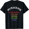 Equality No Place For Homophobia Fascism Racism Sexism Hate T Shirt