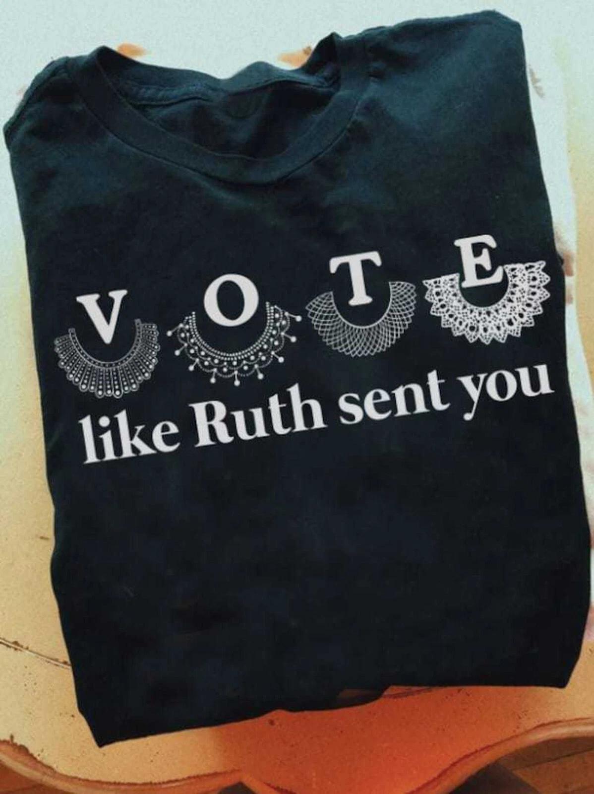Vote Like Ruth Sent You T-Shirt, Election 2024 Vote Ruth Bader Ginsburg Shirt L