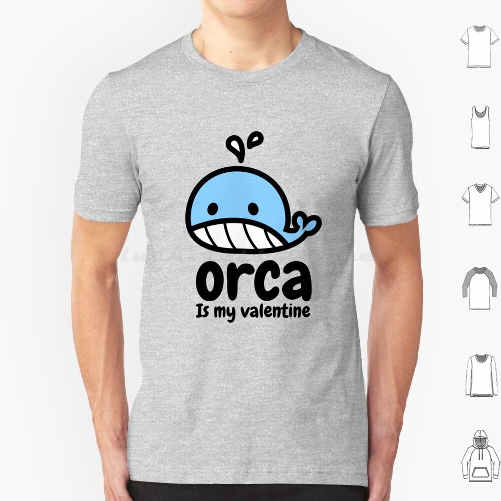 Laughable Orca Is My Valentine T Shirt Big Size 100 Cotton Cute Orca Is My Valentine Orca Is My Valentine Love Cool Orca Is My