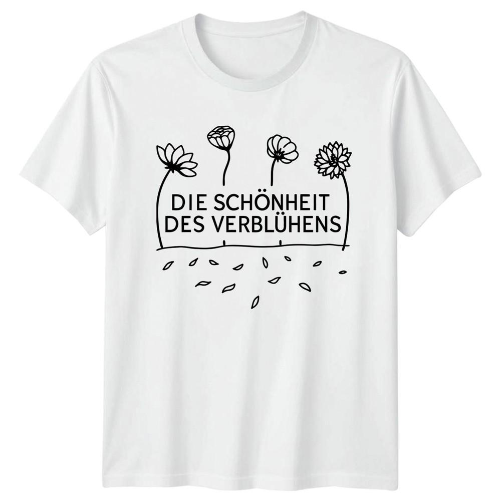 Die Schnheit Des Verblhens Unisexs TShirt GerUnisex Floral Gardening Birthday S