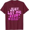 Funny Groovy Just Let Me Stim Bro Autistic Autism Unisex T-Shirt