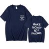 Neue Sommer Frauen Unisex Street Hip Hop T-shirt Machen Geld Nicht Freunde Brief Gedruckt T-shirt Top Qualität Baumwolle Lustige t-shirt Unisex