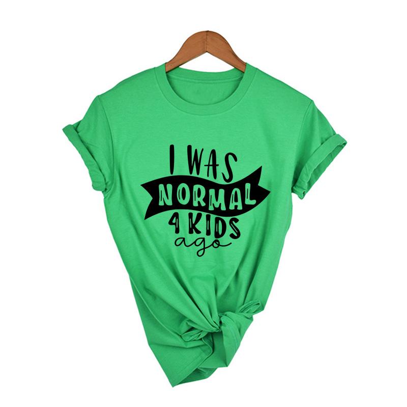 I Was Normal 4 Kids Ago Funny Mom T Shirt Fashion Casual Cute Mom T Shirts
