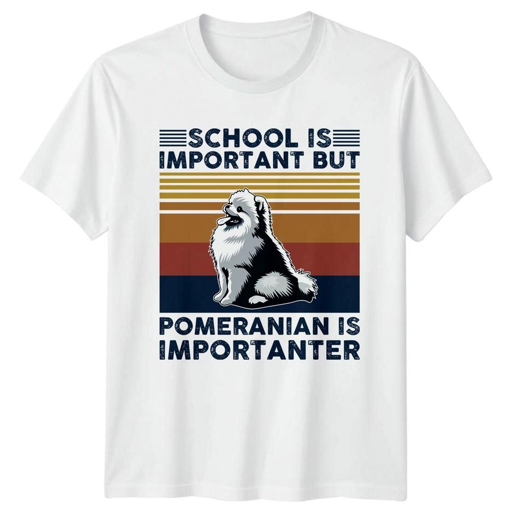 School Is Important But Pomeranian TShirt Pomeranian Dog Pet Lover S