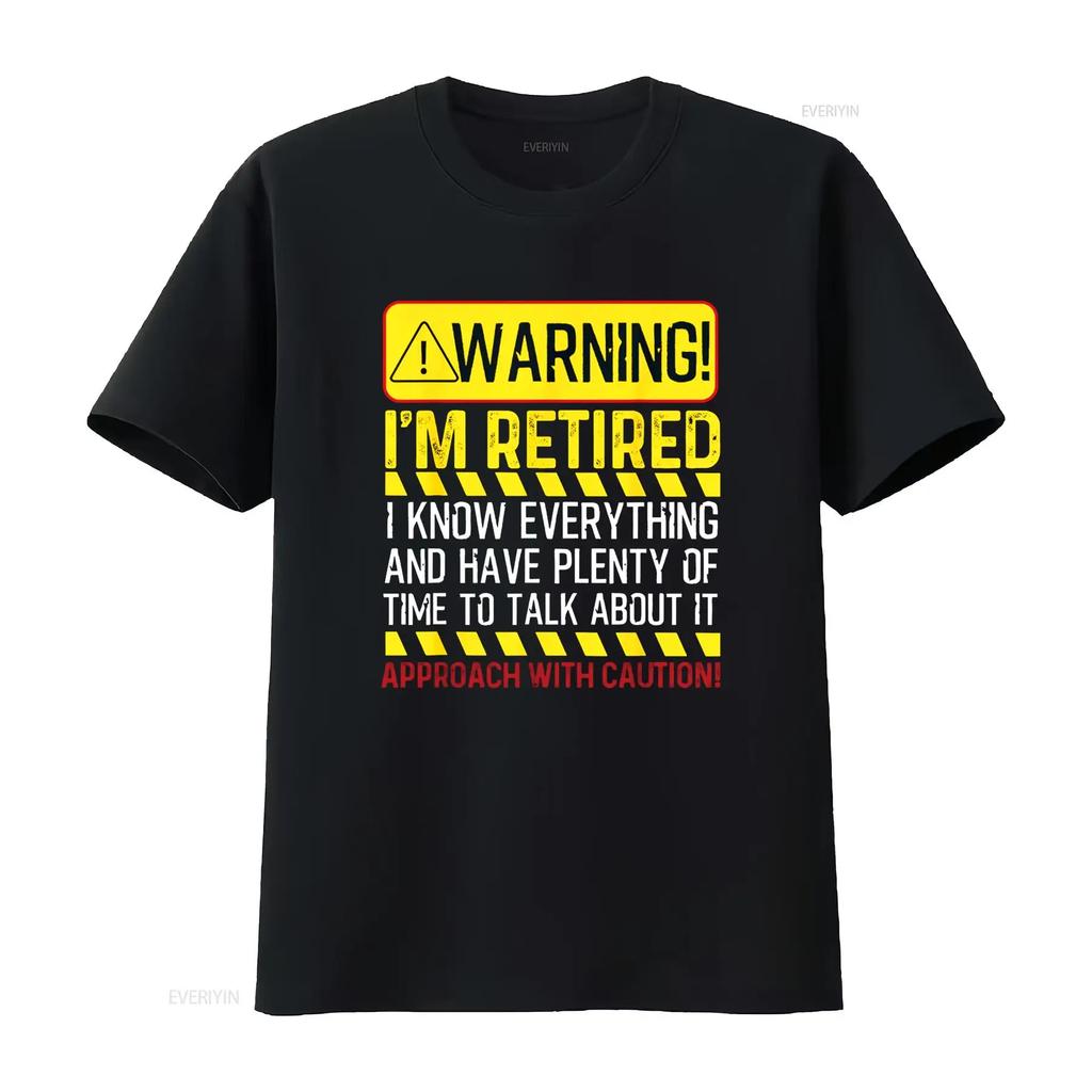 Retired Warning I Know Everything Plenty Time Talk T-Shirt