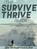 The The Survive and Thrive Guide : An Illustrated Book with Tips, Techniques, and Quotes On Dealing with the Challenges In Your Life Book