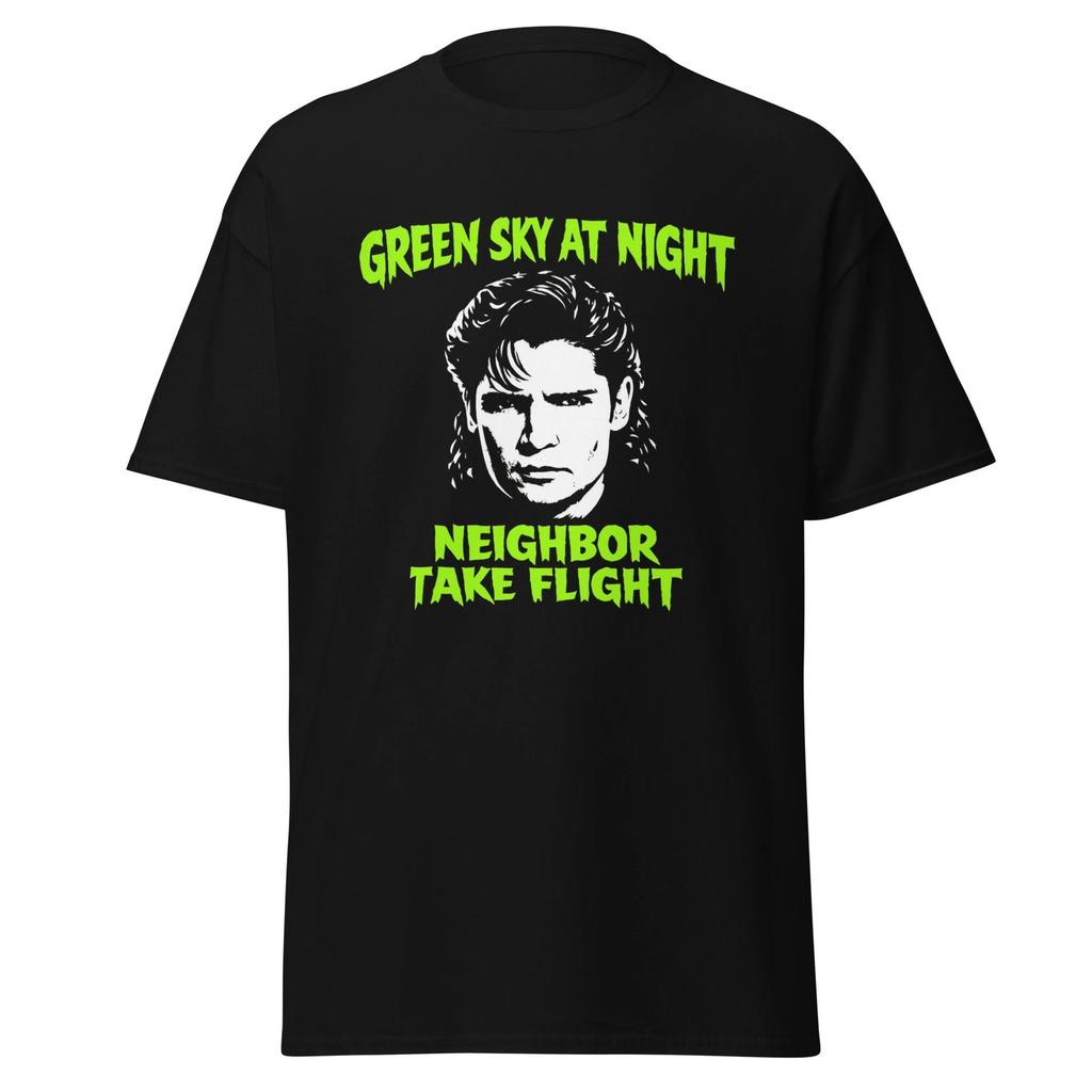 Green Sky At Night Neighbor Take Flight - The Burbs Movie Quote T-Shirt, Unisex
