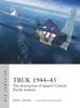 Kniha Truk 1944???45 : The Destruction of Japan's Central Pacific Bastion