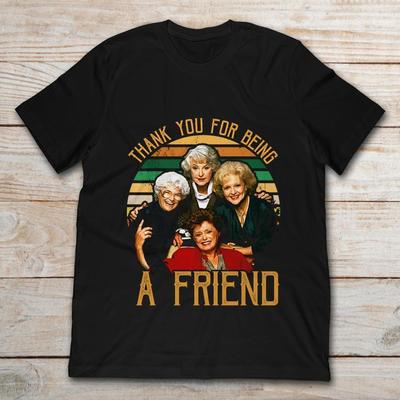 Thank You For Being A Friend The Golden Girls Shirt Black Unisex S234xl Ke057