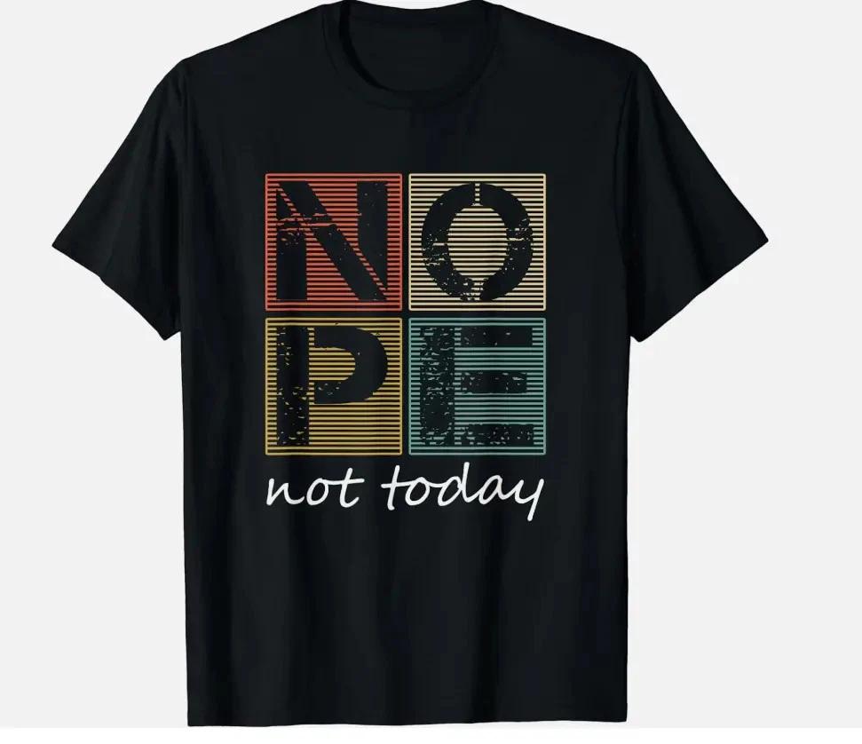 Nope Not Today Funny Sayings Vintage Gift Unisex T- Shirt S