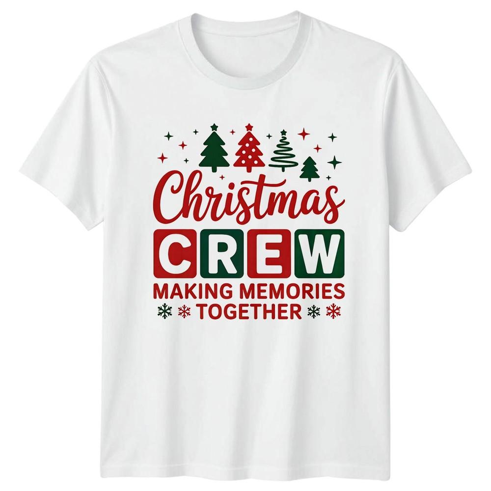 Christmas Crew Making Memories Together Holidays Unisexs Unisexs Graphic Tee S