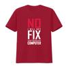 No I Will Not Fix Your Computer T Shirt Tech Repair Science for Geeks Vintage Washed Soft Slightly Unisex Graphic Casual