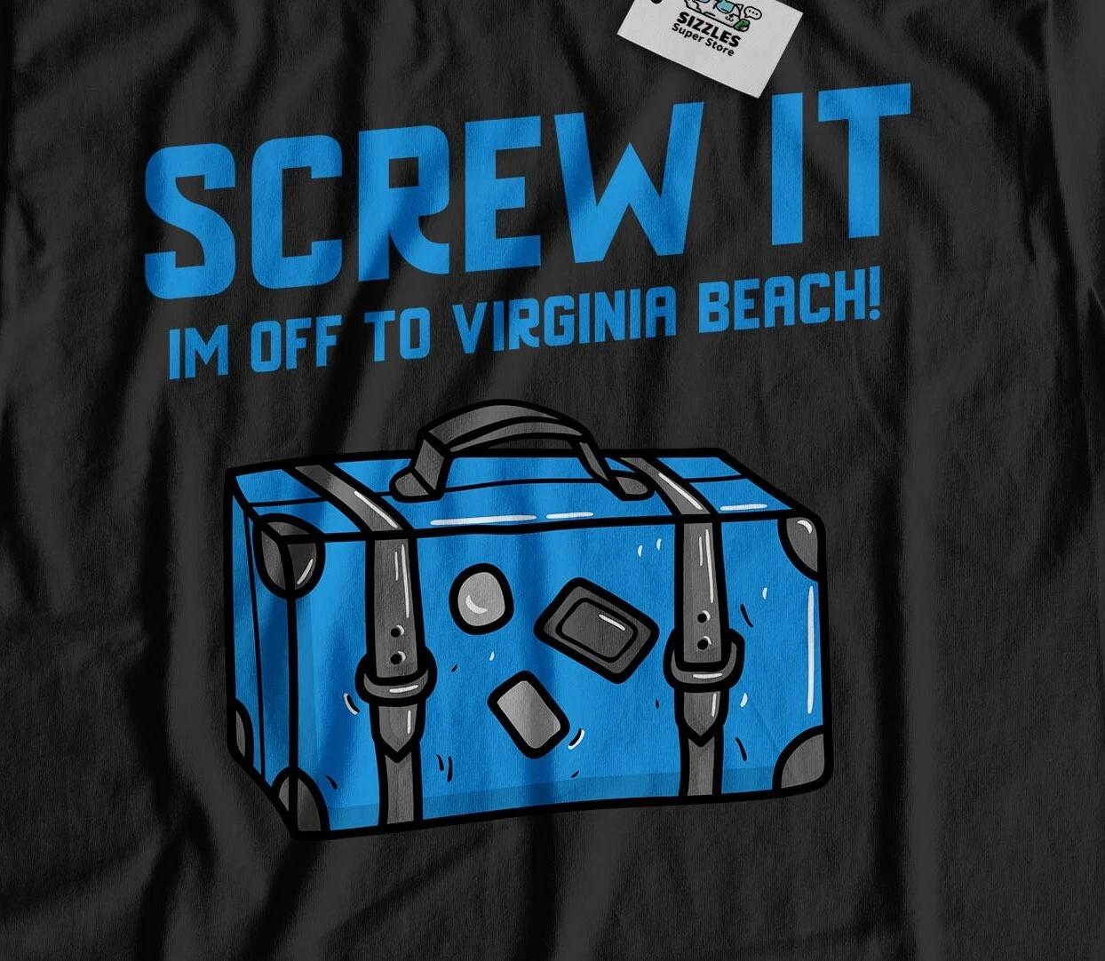 I m Off To Virginia Beach Unisex Funny Moving To Virginia Beach T-Shirt S