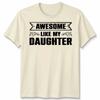 Awesome Like My Daughter Unisex T Shirt Funny Daughter Gift Tee Fathers Day Top