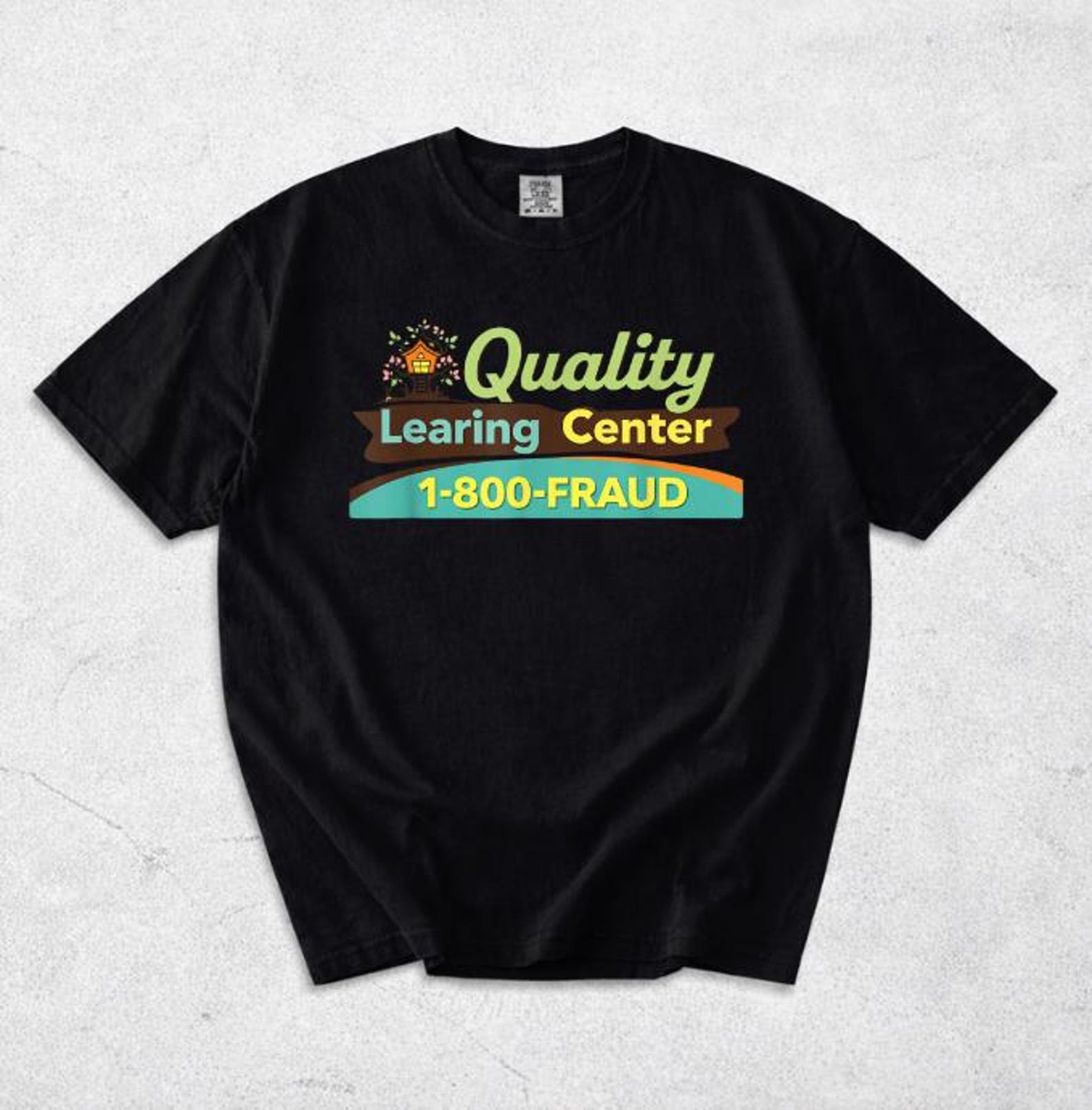 Comfort Colors® Quality Learing Center Shirt, Quality Learing Center Learning Fraud Funny Day Care Meme Shirt, Quality Learing Center XL
