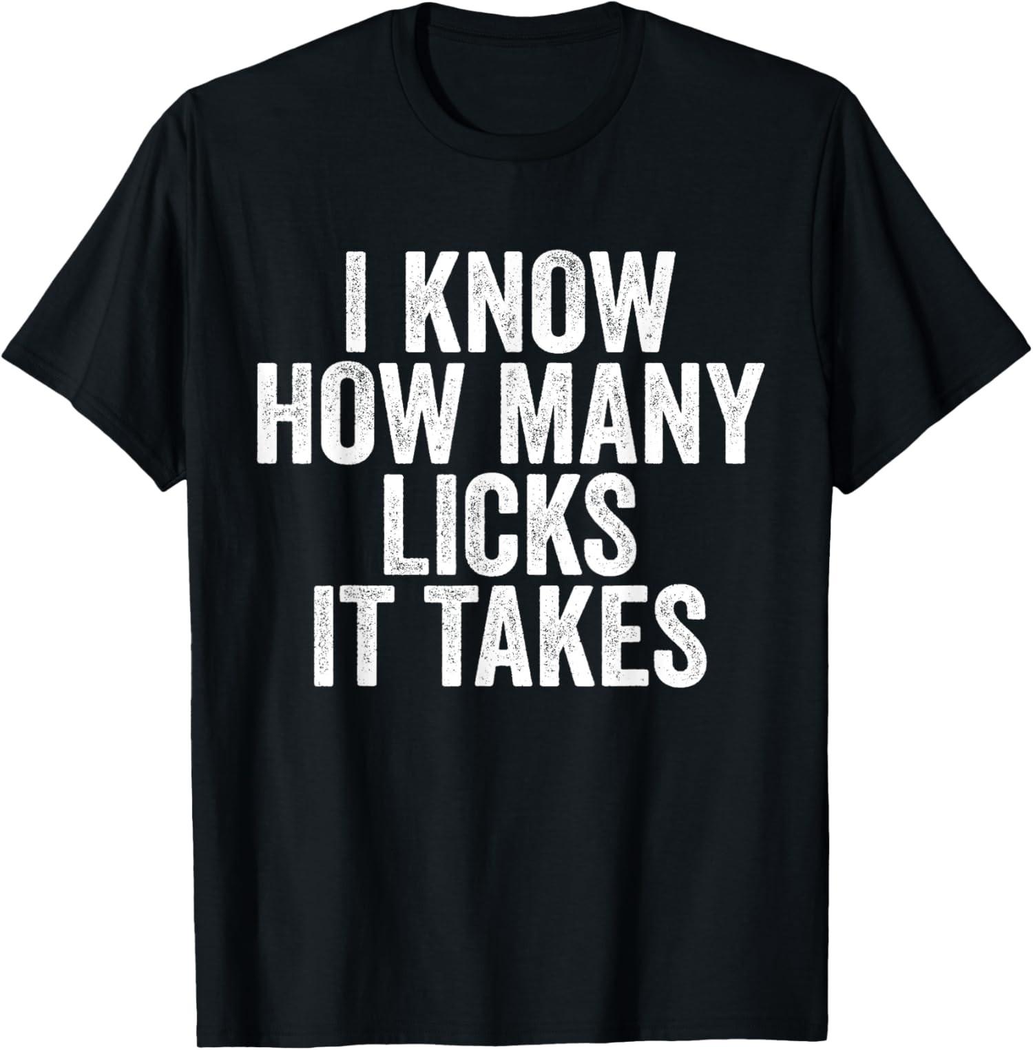 I Know How Many Licks It Takes Funny Design Unisex T-Shirt S разноцветный