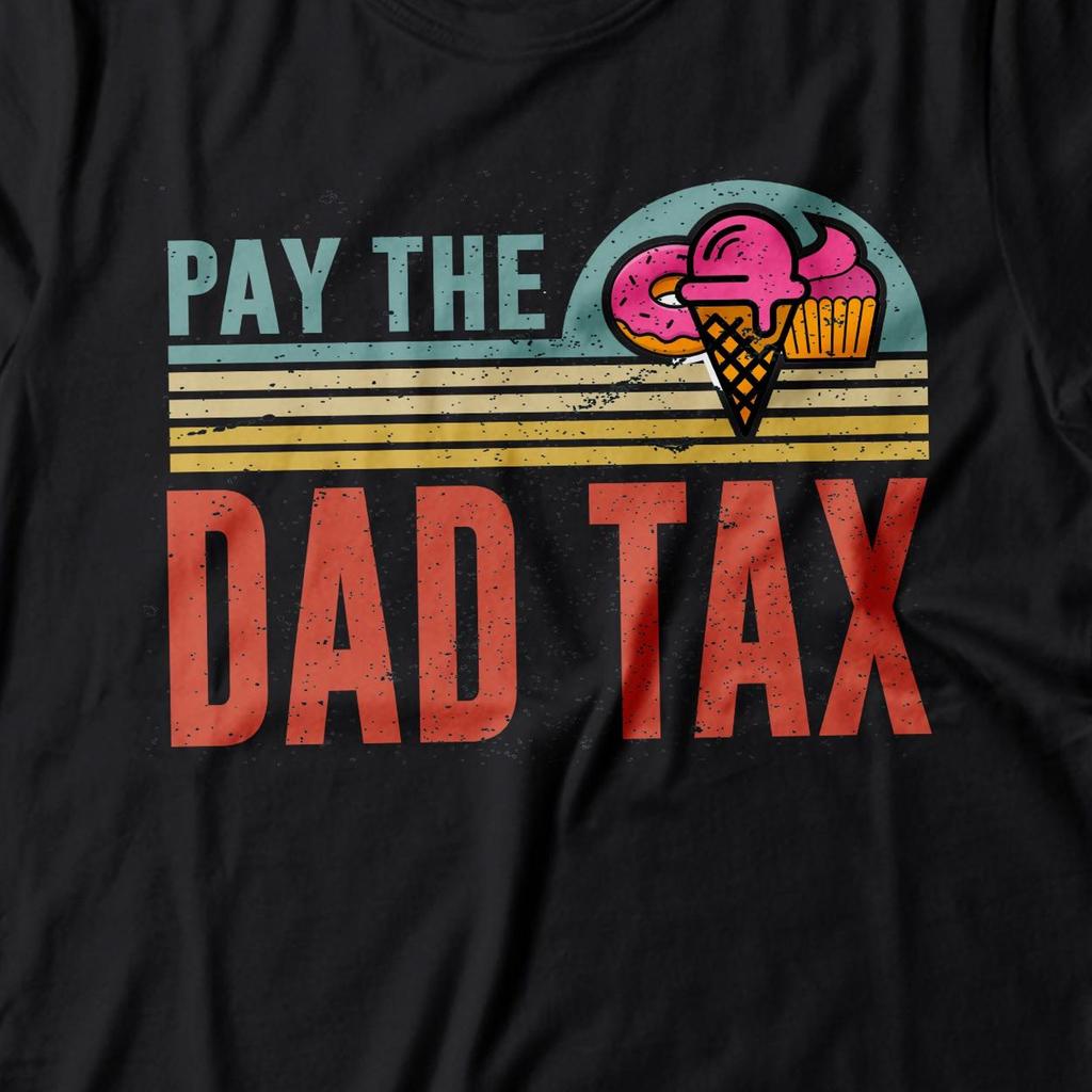 Pay the Dad Tax T-Shirt, Father's Day Gift, Unisex Cotton Shirt